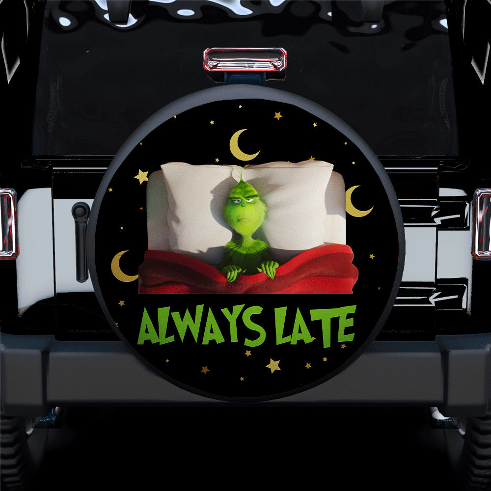 Grinch Always Late Car Spare Tire Covers Gift For Campers Nearkii