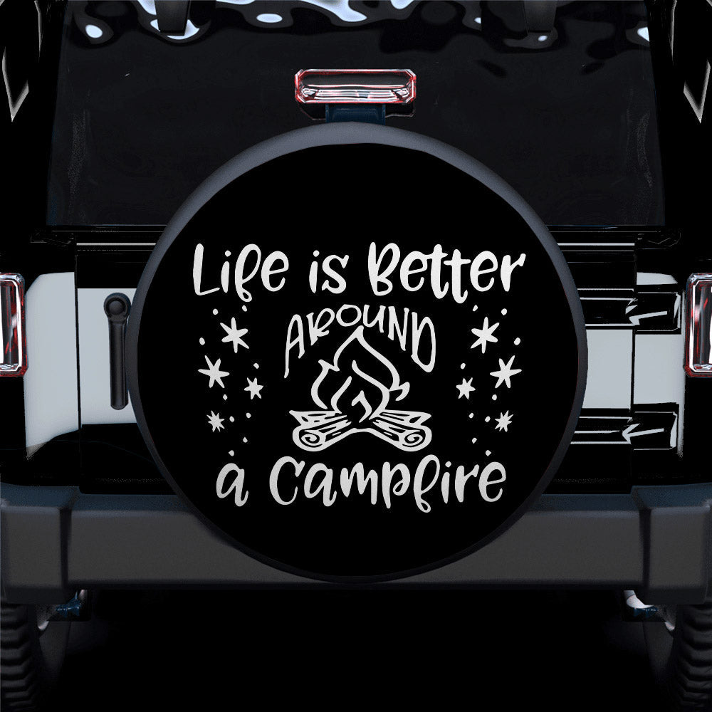 Life Is Better Around A Campfire Car Spare Tire Cover Gift For Campers Nearkii