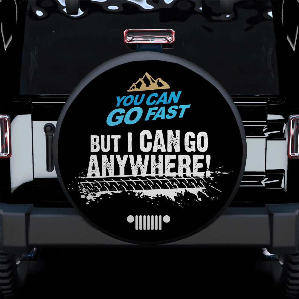 You Can Go Fast But I Can Go Everywhere Car Spare Tire Covers Gift For Campers Nearkii